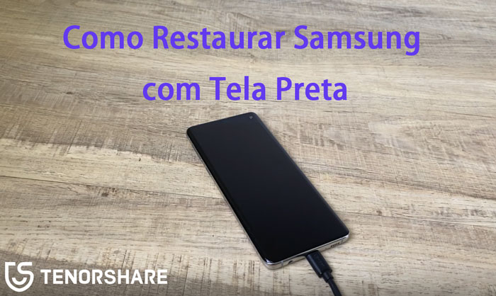 o que fazer quando a tela do celular fica preta samsung